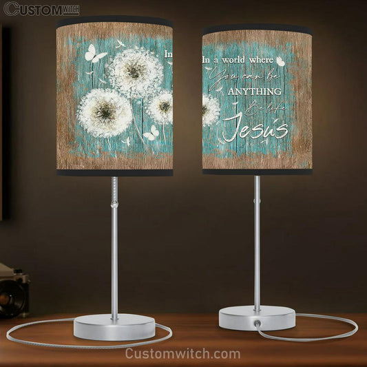 In A World Where You Can Be Anything Be Like Jesus White Dandelion Butterfly Table Lamb Art - Bible Verse Lamb Gift - Christian Bedroom Decor