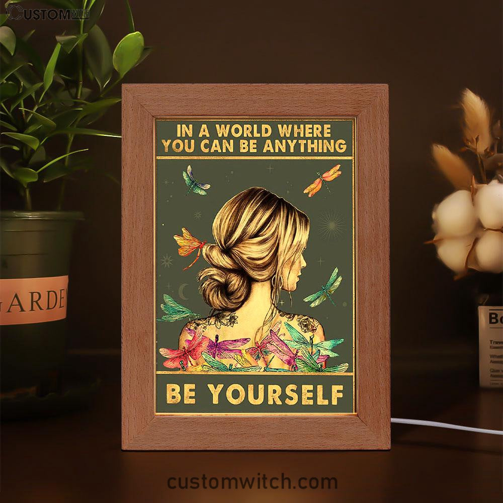 In A World Where You Can Be Anything Be Yourself Frame Lamp Art - Encouragement Gifts For Women, Teen Girls Room