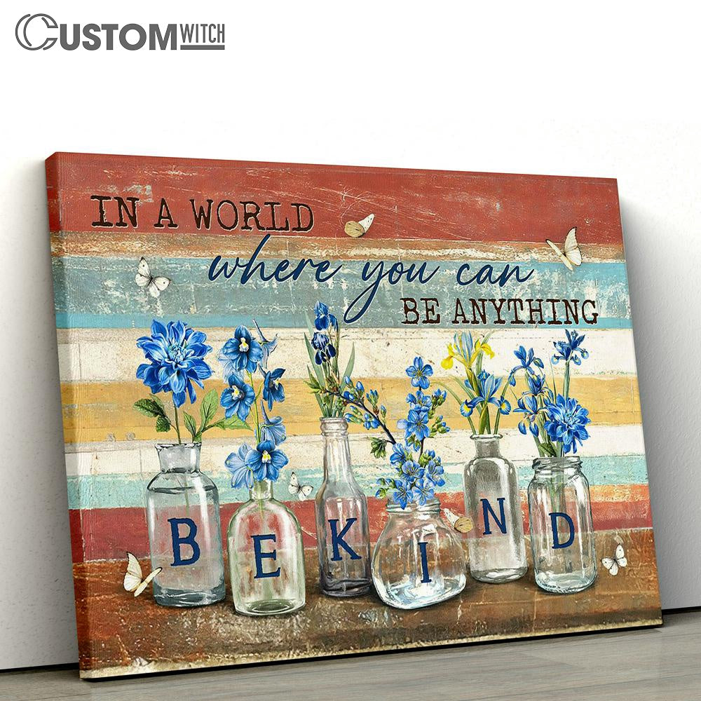 In A World Where You Can Be Anything Blue Flower Wall Art Canvas - Christian Wall Art - Religious Art