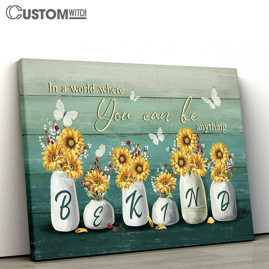 In A World Where You Can Be Anything Sunflower Vase Butterfly Canvas Art - Bible Verse Wall Art - Wall Decor Christian