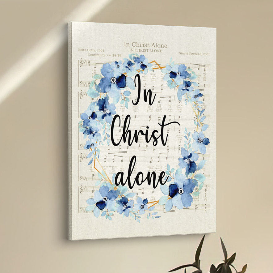In Christ Alone - Christian Hymns Canvas Prints - Bible Verse Wall Decor - Scripture Wall Art