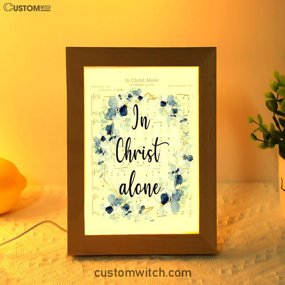 In Christ Alone - Christian Hymns Frame Lamp Prints - Bible Verse Decor - Scripture Art