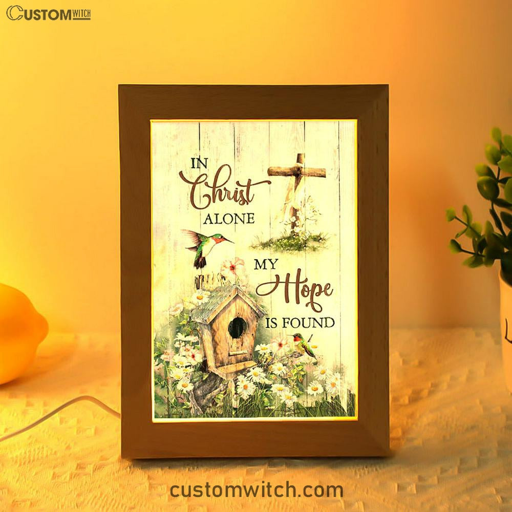 In Christ Alone My Hope Is Found Birdhouse Wooden Cross Hummingbird Frame Lamp Art - Bible Verse Art - Christian Inspirational Decor