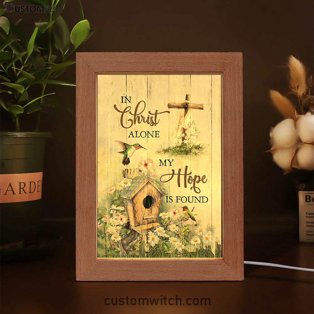 In Christ Alone My Hope Is Found Birdhouse Wooden Cross Hummingbird Frame Lamp Art - Bible Verse Art - Christian Inspirational Decor