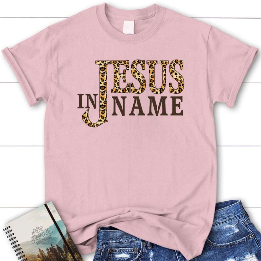 In Jesus Name Leopard Christian T Shirt, Jesus Shirts, Blessed T Shirt, Bible T shirt, T shirt Women