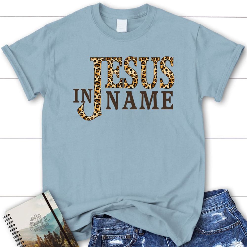 In Jesus Name Leopard Christian T Shirt, Jesus Shirts, Blessed T Shirt, Bible T shirt, T shirt Women