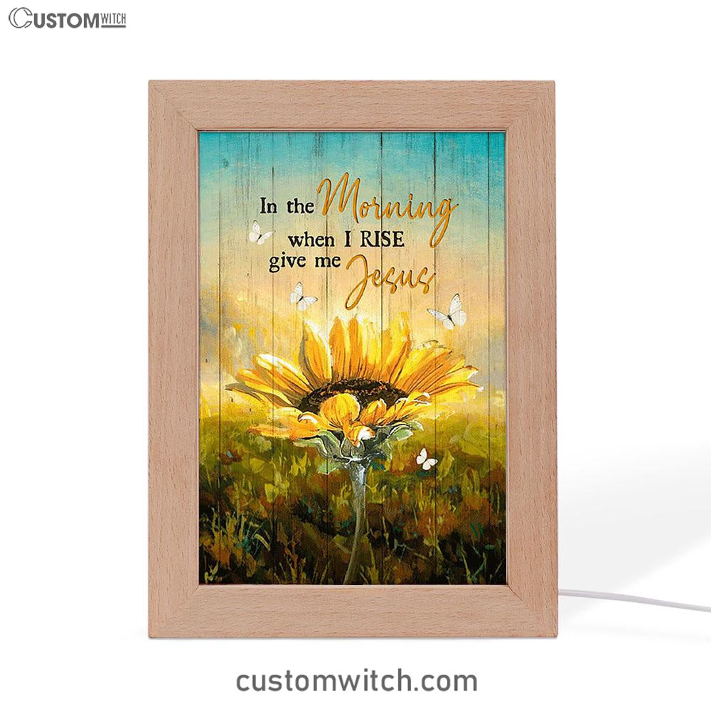 In The Morning Give Me Jesus Bloom Sunflower Butterfly Frame Lamp - Christian Art - Religious Home Decor