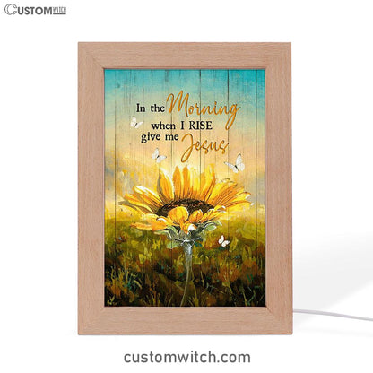 In The Morning Give Me Jesus Bloom Sunflower Butterfly Frame Lamp - Christian Art - Religious Home Decor