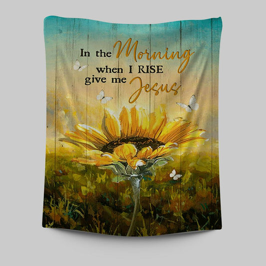 In The Morning Give Me Jesus Bloom Sunflower Butterfly Tapestry - Christian Wall Art - Religious Home Decor