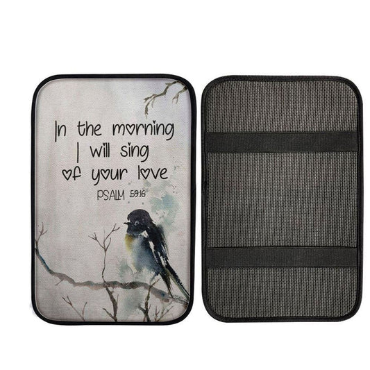 In The Morning I Will Sing Of Your Love Psalm 5916 Bible Verse Car Center Console Cover, Christ Car Armrest Accessories