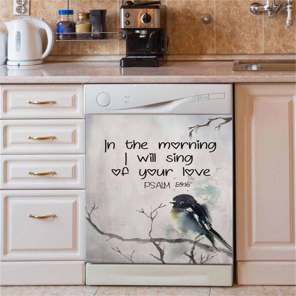 In The Morning I Will Sing Of Your Love Psalm 5916 Bible Verse Dishwasher Cover, Bible Verse Dishwasher Stickers, Scripture Kitchen Decor