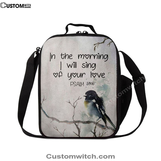 In The Morning I Will Sing Of Your Love Psalm 5916 Bible Verse Lunch Bag, Christian Lunch Bag, Religious Lunch Box For School, Picnic
