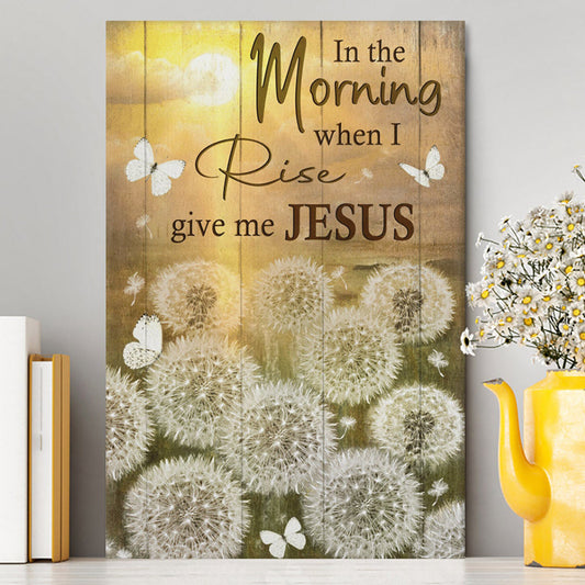 In The Morning When I Rise Dandelion White Butterfly Canvas Wall Art - Christian Wall Art Decor - Religious Canvas Prints