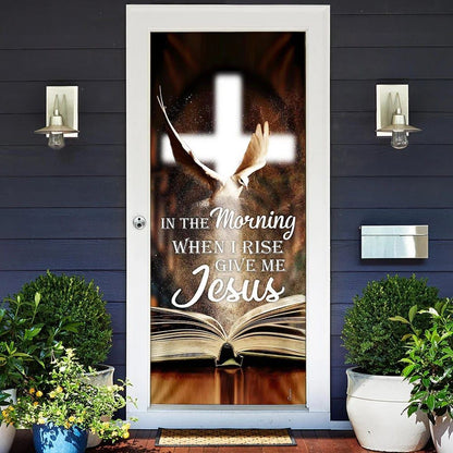 In The Morning When I Rise Give Me Jesus Door Cover, Christian Door Decor, Door Christian Church, Christian Door Plaques