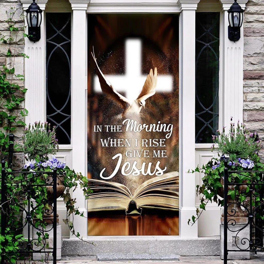 In The Morning When I Rise Give Me Jesus Door Cover, Christian Door Decor, Door Christian Church, Christian Door Plaques