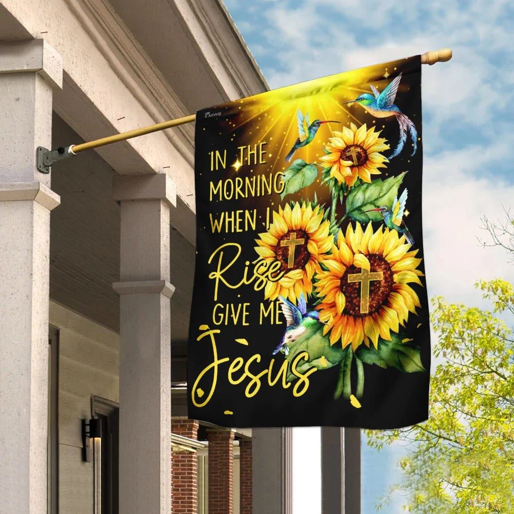 In The Morning When I Rise Give Me Jesus Flag, Outdoor Christian House Flag, Christian Flag, Scripture Flag, Garden Banner