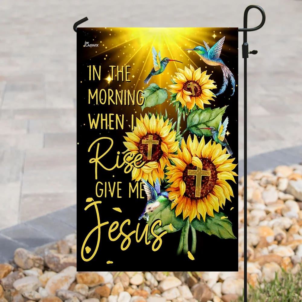 In The Morning When I Rise Give Me Jesus Flag, Outdoor Christian House Flag, Christian Flag, Scripture Flag, Garden Banner