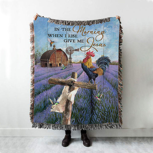 In The Morning When I Rise Give Me Jesus Rooster Lavender Field Cross Woven Blanket - Christian Throw Blanket - Religious Home Decor