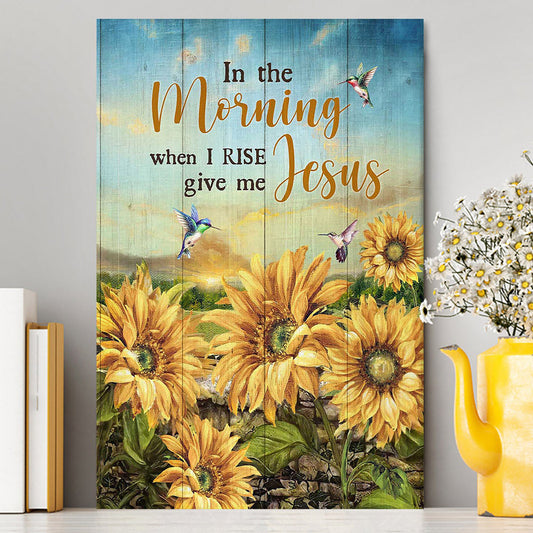 In The Morning When I Rise Give Me Jesus Sunflower Field Hummingbird Canvas Art - Bible Verse Wall Art - Religious Home Decor