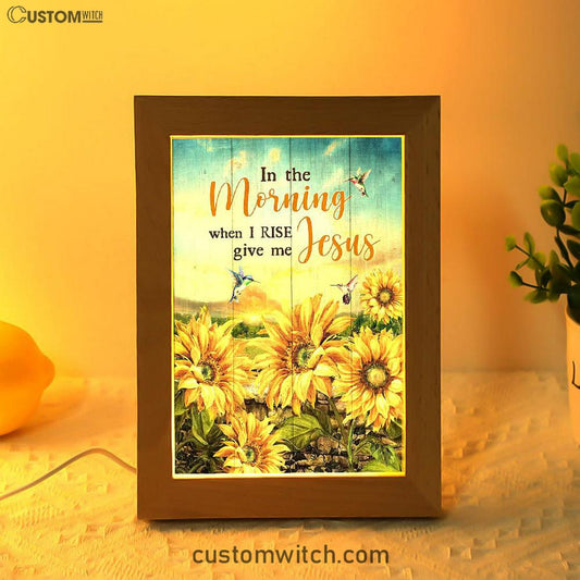 In The Morning When I Rise Give Me Jesus Sunflower Field Hummingbird Frame Lamp Art - Bible Verse Art - Religious Home Decor