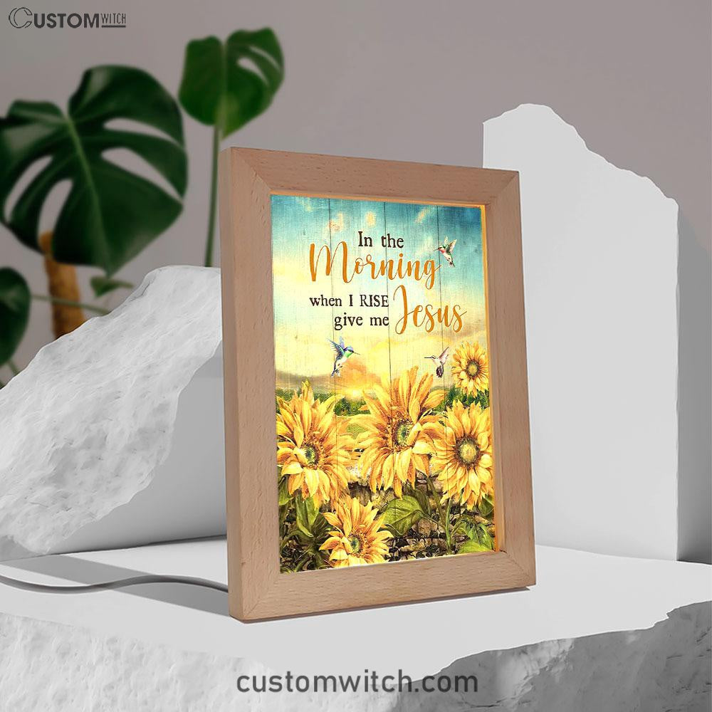 In The Morning When I Rise Give Me Jesus Sunflower Field Hummingbird Frame Lamp Art - Bible Verse Art - Religious Home Decor