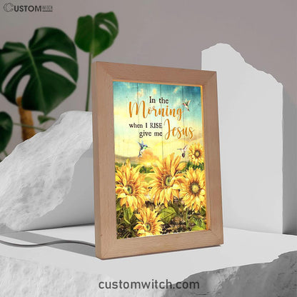 In The Morning When I Rise Give Me Jesus Sunflower Field Hummingbird Frame Lamp Art - Bible Verse Art - Religious Home Decor