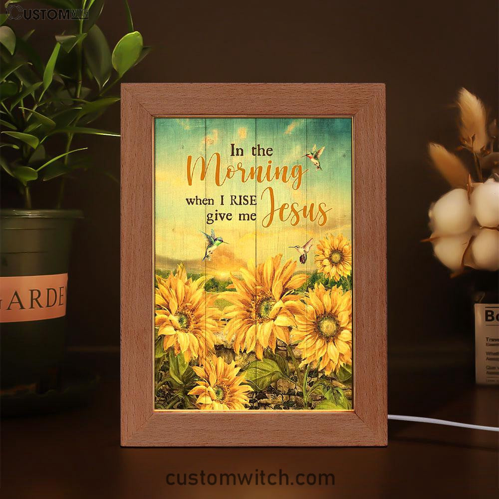In The Morning When I Rise Give Me Jesus Sunflower Field Hummingbird Frame Lamp Art - Bible Verse Art - Religious Home Decor