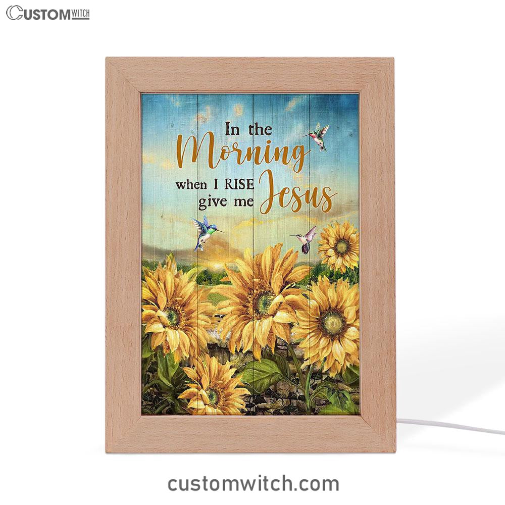 In The Morning When I Rise Give Me Jesus Sunflower Field Hummingbird Frame Lamp Art - Bible Verse Art - Religious Home Decor