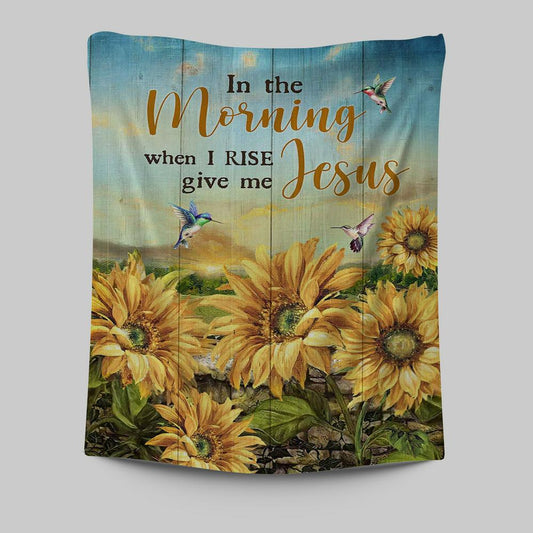 In The Morning When I Rise Give Me Jesus Sunflower Field Hummingbird Tapestry Art - Bible Verse Wall Art - Religious Home Decor