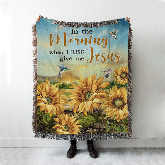 In The Morning When I Rise Give Me Jesus Sunflower Field Hummingbird Woven Blanket Art - Bible Verse Throw Blanket - Religious Home Decor