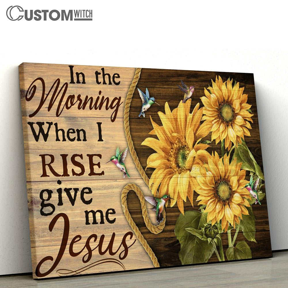 In The Morning When I Rise Give Me Jesus Sunflowers Hummingbirds Large Canvas - Christian Canvas Prints - Religious Canvas Art