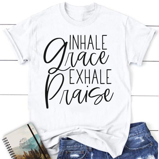 Inhale Grace Exhale Praise Womens Christian T Shirt, Blessed T Shirt, Bible T shirt, T shirt Women