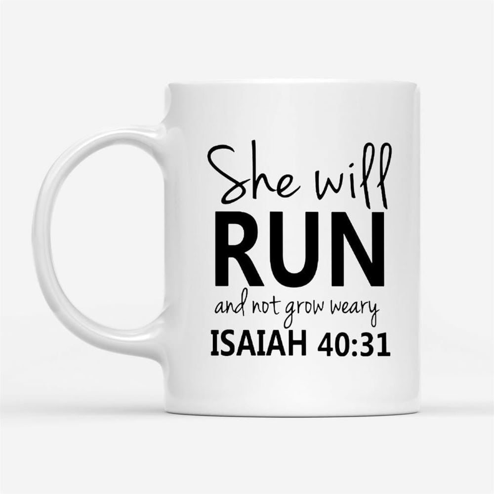 Isaiah 4031 She Will Run And Not Grow Weary, Bible Verse Coffee Mug, Christian Mug, Bible Mug, Faith Gift, Encouragement Gift