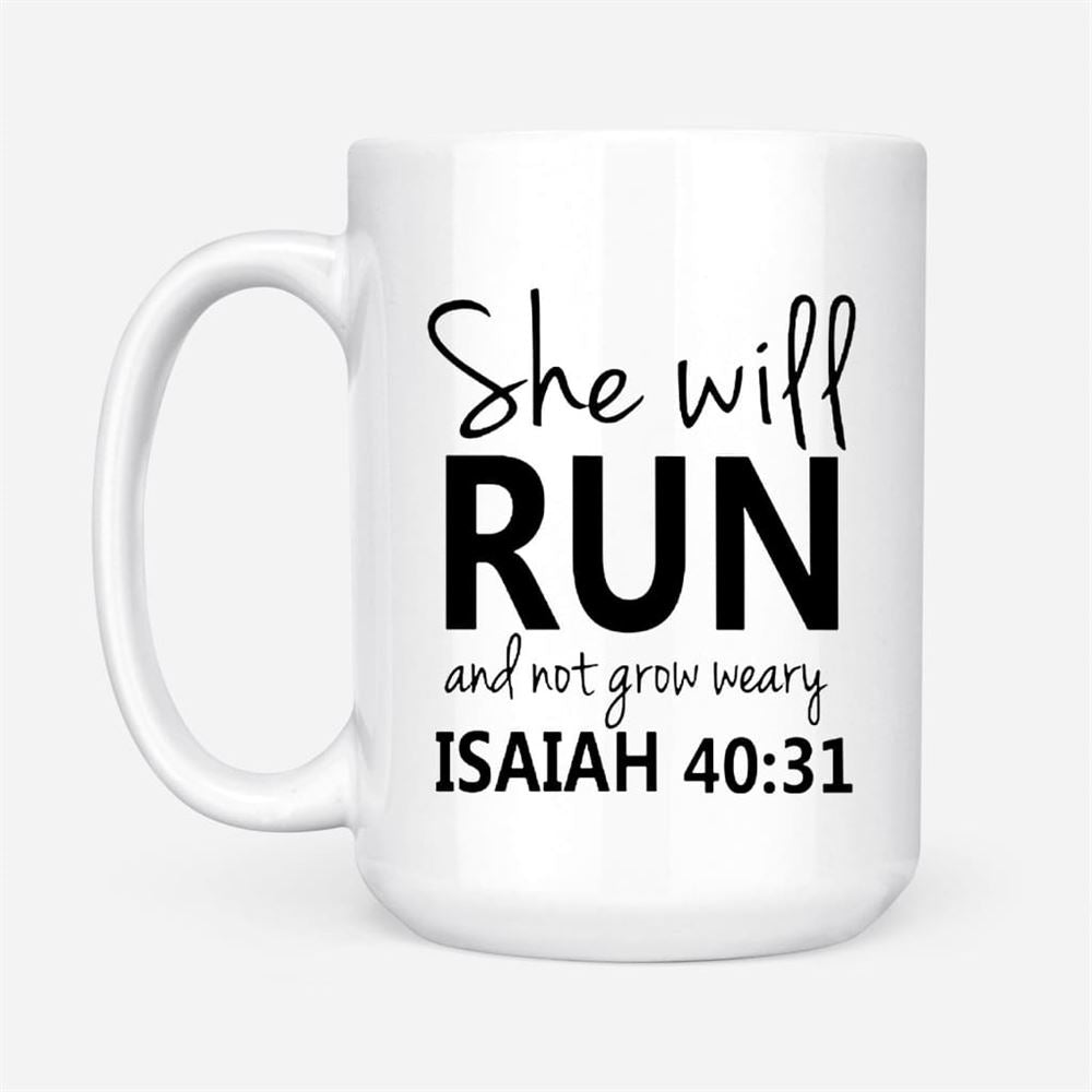 Isaiah 4031 She Will Run And Not Grow Weary, Bible Verse Coffee Mug, Christian Mug, Bible Mug, Faith Gift, Encouragement Gift