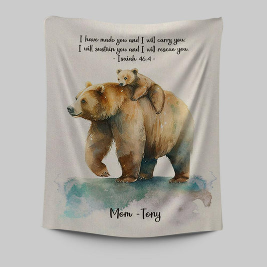 Isaiah 464 I Have Made You And I Will Carry You Personalized Tapestry Wall Art - Religious Tapestries Wall Hanging Prints - Bible Tapestry Art