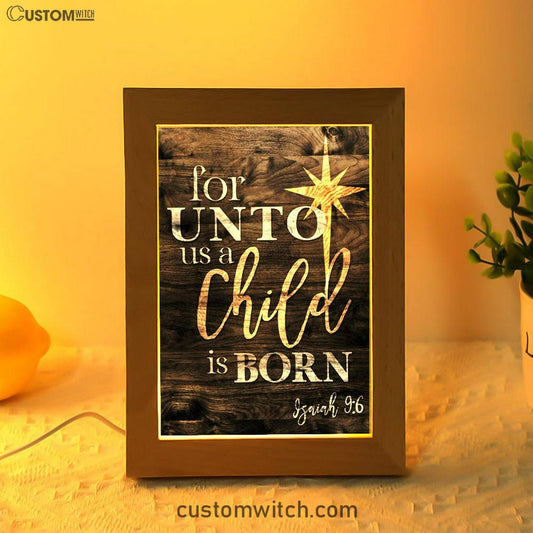 Isaiah 96 For Unto Us A Child Is Born Christmas Frame Lamp Prints - Bible Verse Decor - Scripture Art