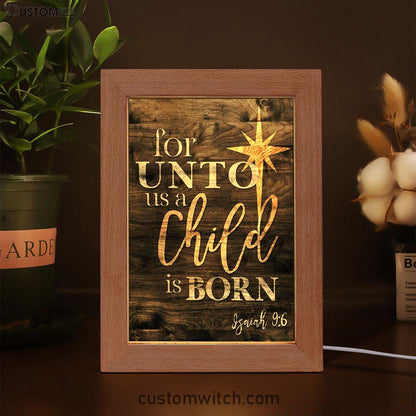 Isaiah 96 For Unto Us A Child Is Born Christmas Frame Lamp Prints - Bible Verse Decor - Scripture Art
