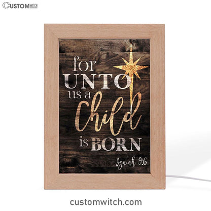 Isaiah 96 For Unto Us A Child Is Born Christmas Frame Lamp Prints - Bible Verse Decor - Scripture Art