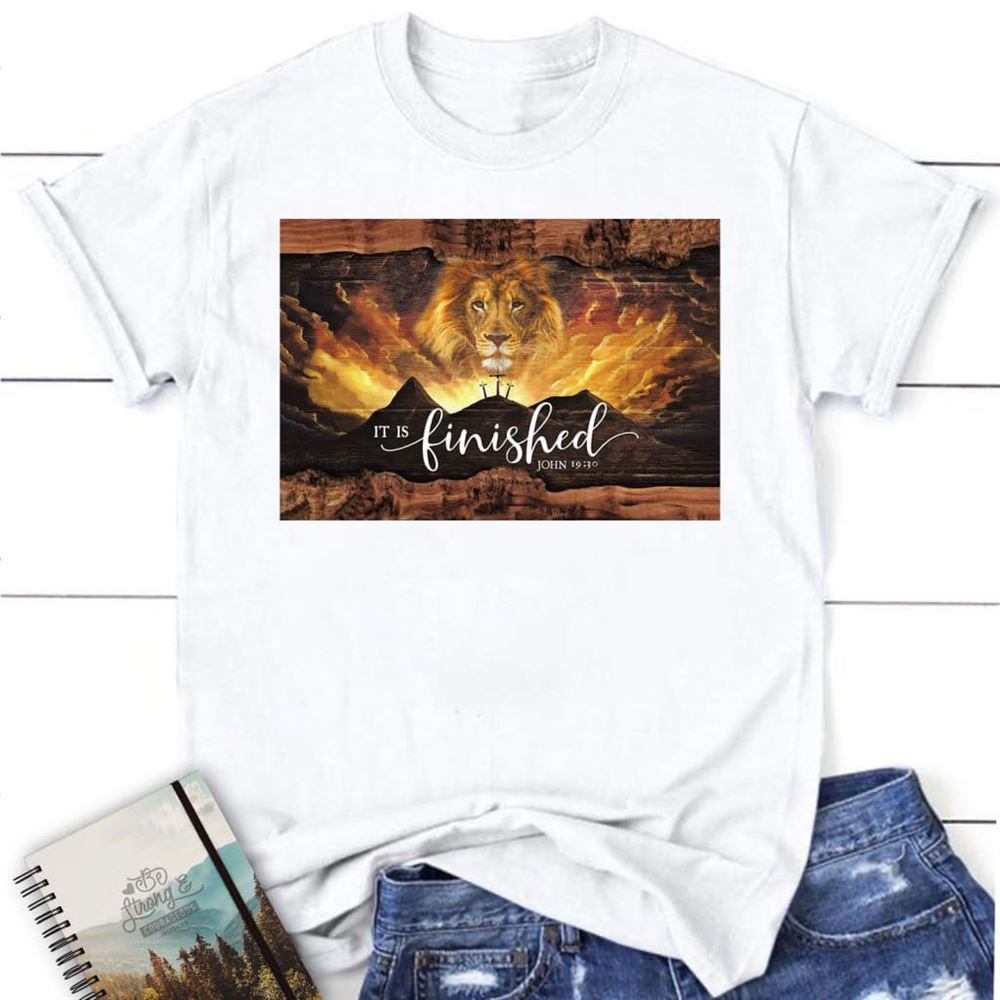 It Is Finished Shirt, John 1930 Jesus Lion Easter T Shirt, Blessed T Shirt, Bible T shirt, T shirt Women