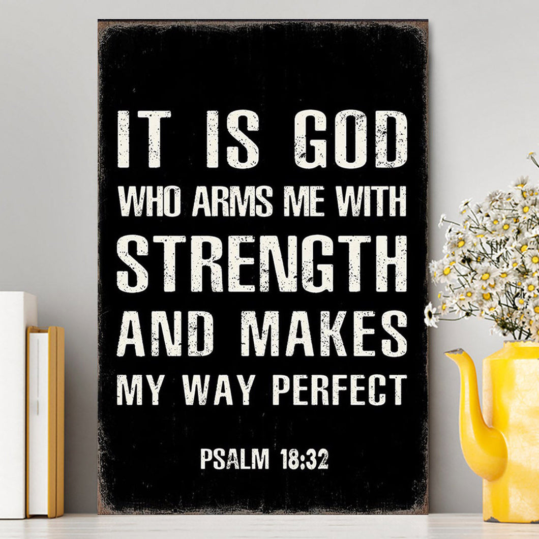 It Is God Who Arms Me With Strength And Makes My Way Perfect Psalm 18 32 Canvas Prints