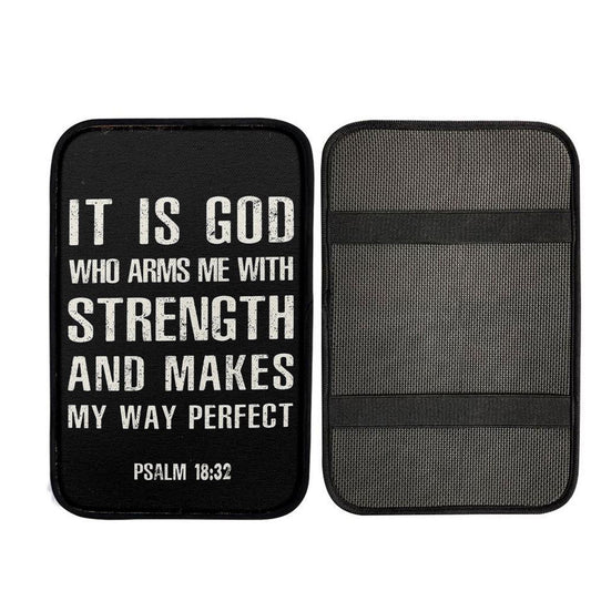 It Is God Who Arms Me With Strength And Makes My Way Perfect Psalm 18 32 Car Center Console Cover, Christ Car Armrest Accessories