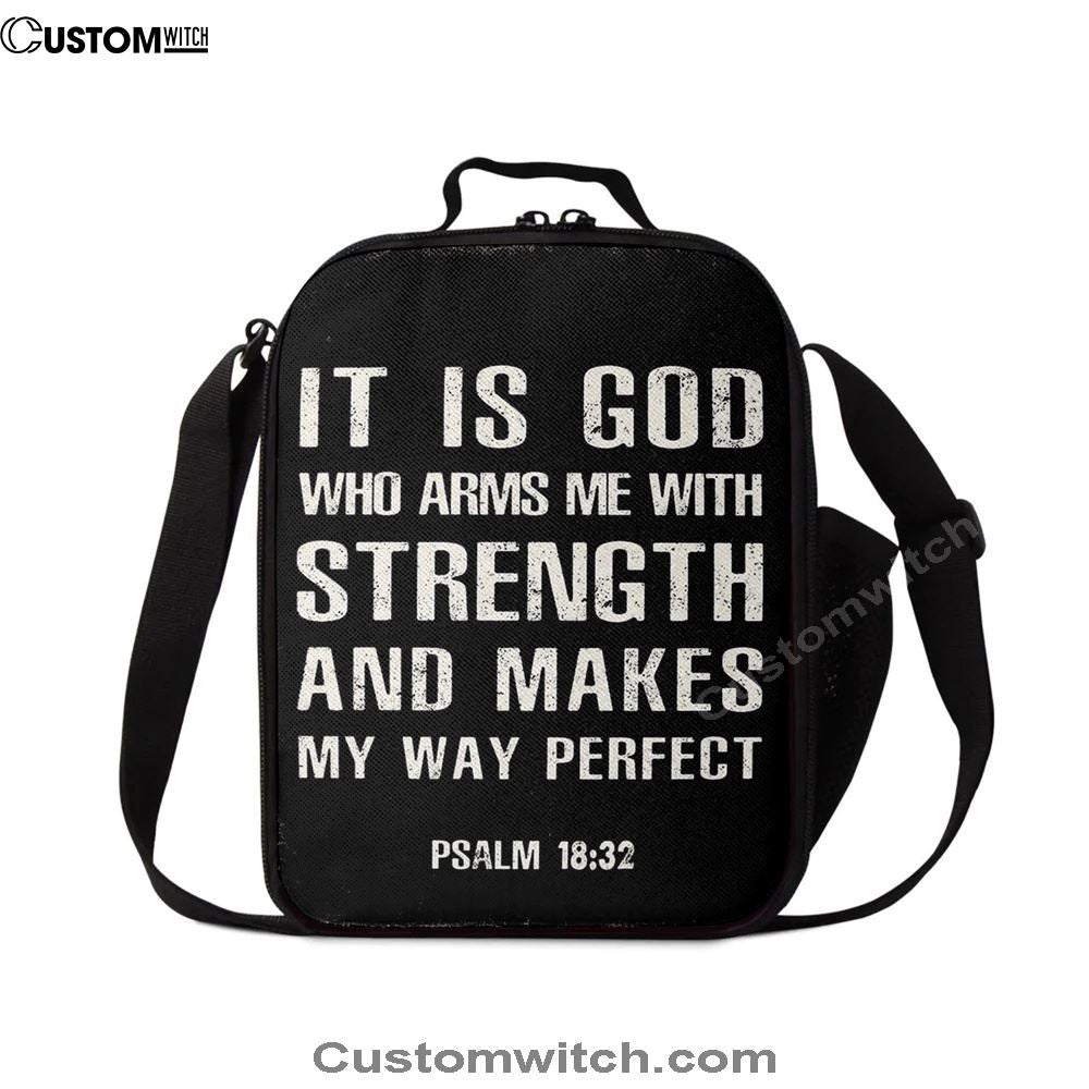 It Is God Who Arms Me With Strength And Makes My Way Perfect Psalm 18 32 Lunch Bag, Christian Lunch Bag, Religious Lunch Box For School, Picnic