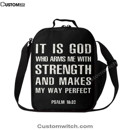 It Is God Who Arms Me With Strength And Makes My Way Perfect Psalm 18 32 Lunch Bag, Christian Lunch Bag, Religious Lunch Box For School, Picnic