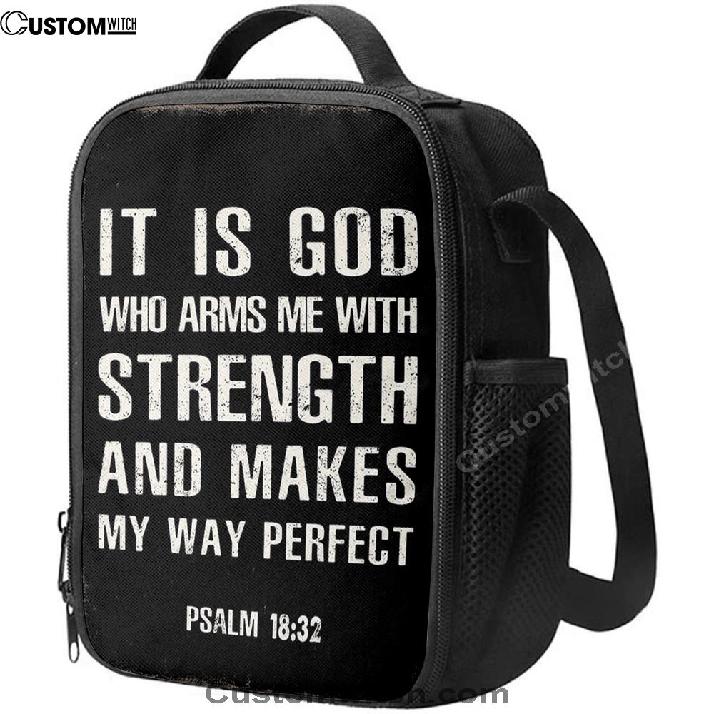 It Is God Who Arms Me With Strength And Makes My Way Perfect Psalm 18 32 Lunch Bag, Christian Lunch Bag, Religious Lunch Box For School, Picnic