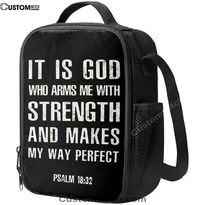 It Is God Who Arms Me With Strength And Makes My Way Perfect Psalm 18 32 Lunch Bag, Christian Lunch Bag, Religious Lunch Box For School, Picnic