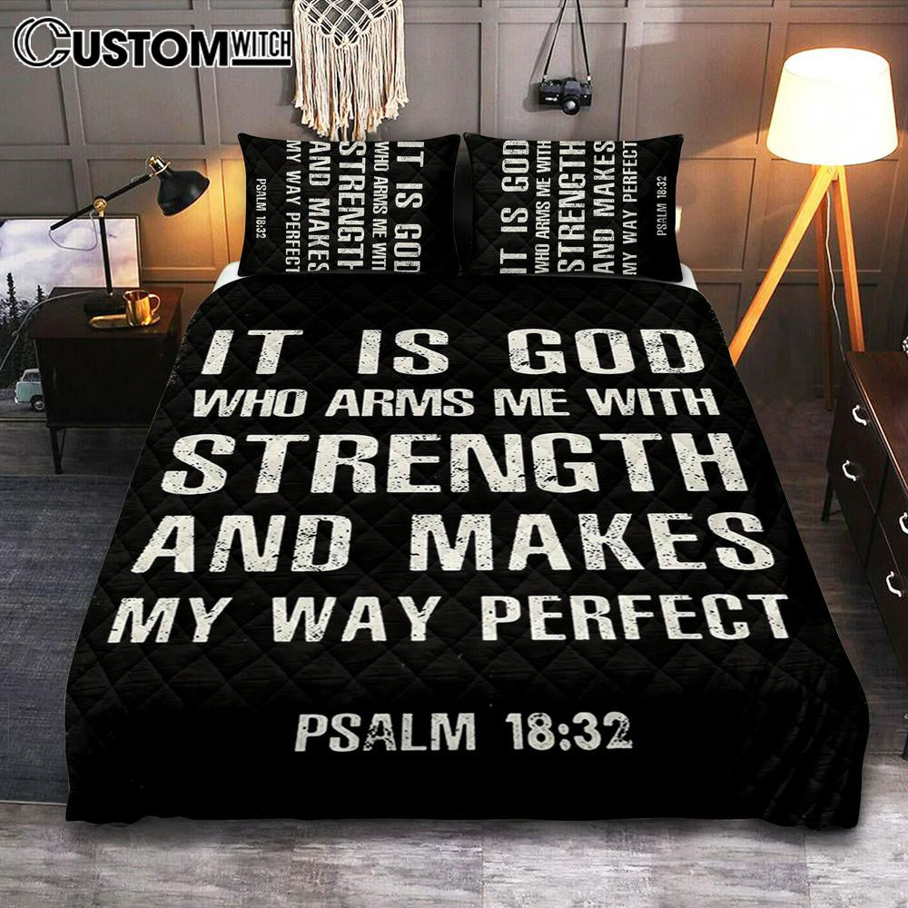 It Is God Who Arms Me With Strength And Makes My Way Perfect Psalm 18 32 Quilt Bedding Set Prints