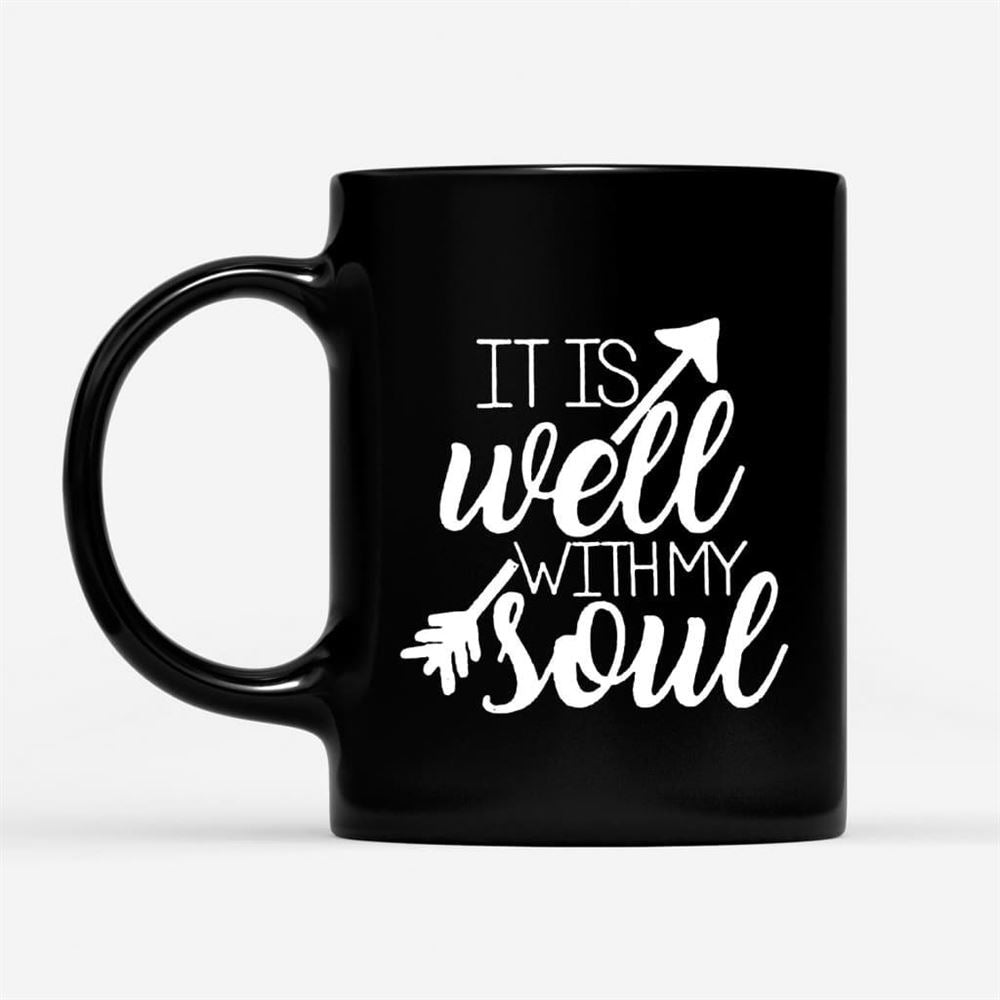 It Is Well With My Soul, Christian Coffee Mug, Christian Mug, Bible Mug, Faith Gift, Encouragement Gift