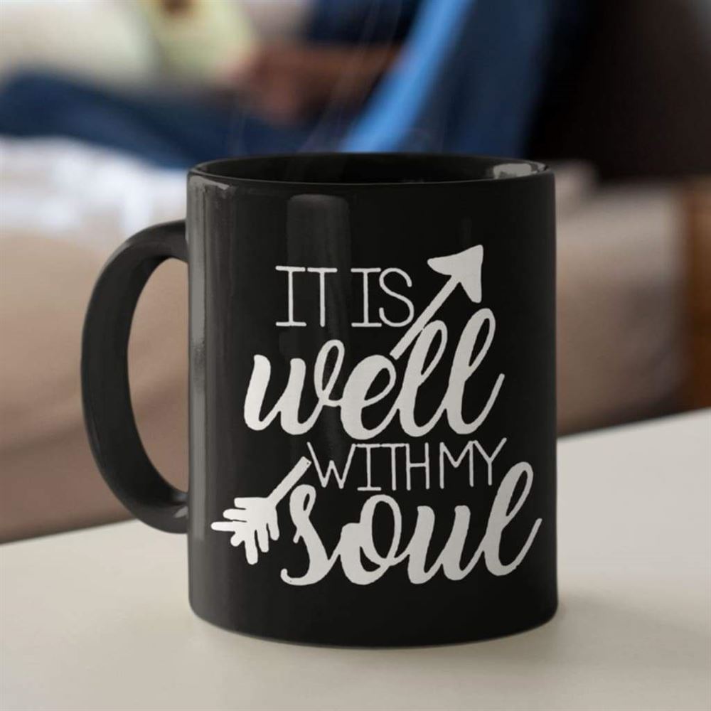 It Is Well With My Soul, Christian Coffee Mug, Christian Mug, Bible Mug, Faith Gift, Encouragement Gift