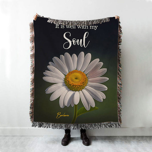 It Is Well With My Soul Daisy Personalized Woven Throw Blanket - Christian Woven Blanket Prints - Bible Verse Gift For Women Of God