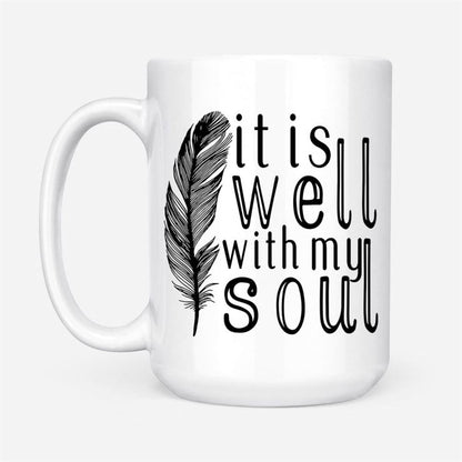 It Is Well With My Soul, Feather, Christian Coffee Mug, Christian Mug, Bible Mug, Faith Gift, Encouragement Gift